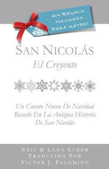 San Nicolás: El Creyente: Un Cuento Nuevo Para Navidad Basada En La Antigua Historia De San Nicolás