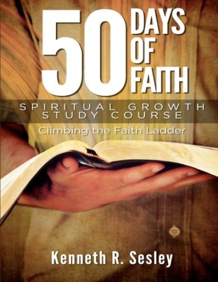 50 Days of Faith - Spiritual Growth Study Course: Climbing the Ladder of Faith