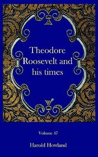 Theodore Roosevelt and his times