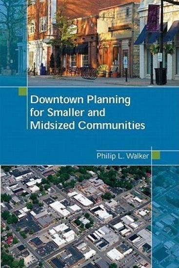 Downtown Planning for Smaller and Midsized Communities