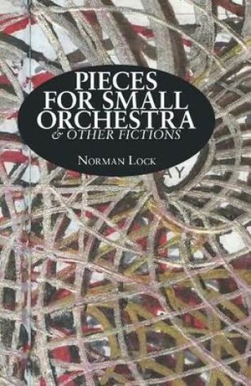 Pieces for Small Orchestra & Other Fictions