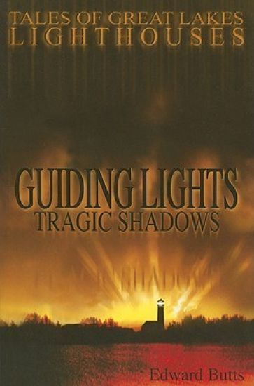 Guiding Lights, Tragic Shadows: Tales of Great Lakes Lighthouses