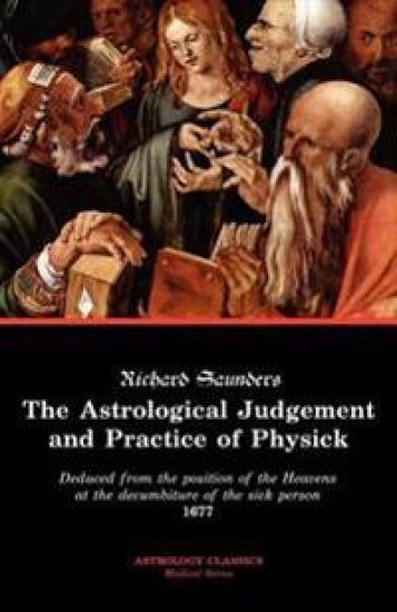 The Astrological Judgement and Practice of Physick