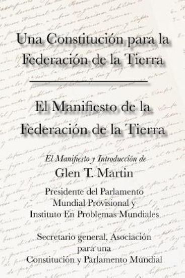 El Manifiesto de La Federation de La Tierra. Una Constituci N Para La Federaci N de La Tierra