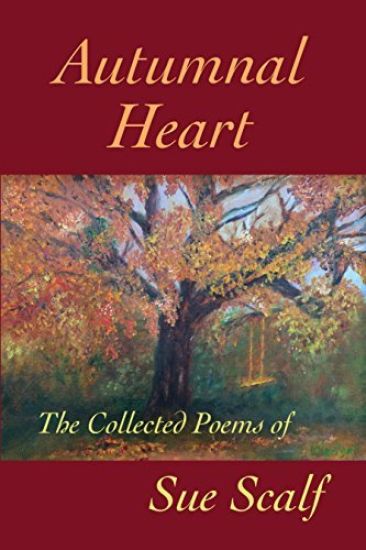 Autumnal Heart: The Collected Poems of Sue Scalf