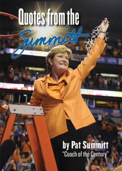 Quotes from the Summitt: By Pat Summitt Coach of the Century