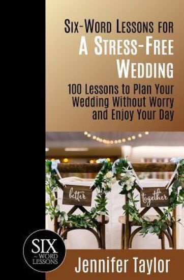 Six-Word Lessons for a Stress-Free Wedding
