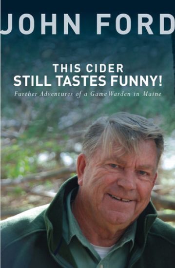 This Cider Still Tastes Funny!: Further Adventures of a Game Warden in Maine