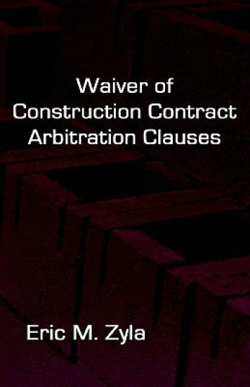Waiver of Construction Contract Arbitration Clauses