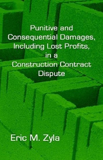 Punitive and Consequential Damages, Including Lost Profits, in a Construction Contract Dispute