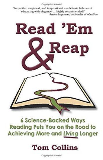 Read 'Em & Reap: 6 Science-Backed Ways Reading Puts You on the Road to Achieving More and Living Longer