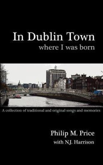 In Dublin Town Where I Was Born: A Songbook