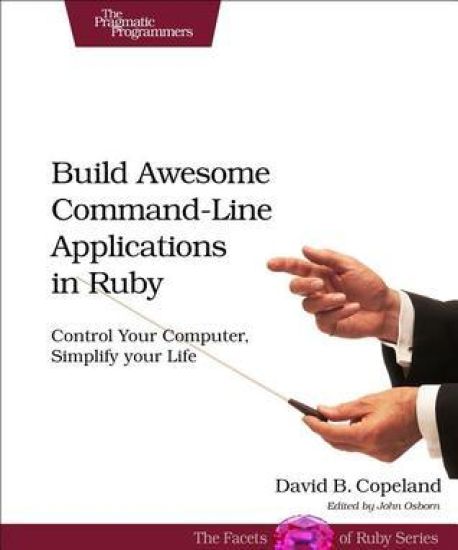 Build Awesome Command-line Applications in Ruby