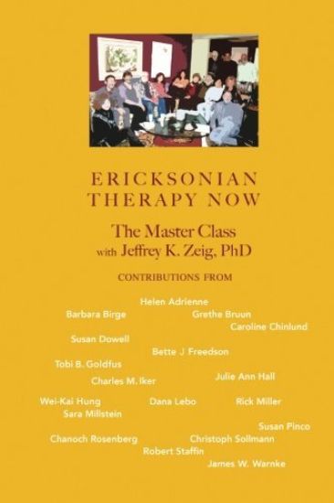 Ericksonian Therapy Now: The Master Class With Jeffrey K. Zeig