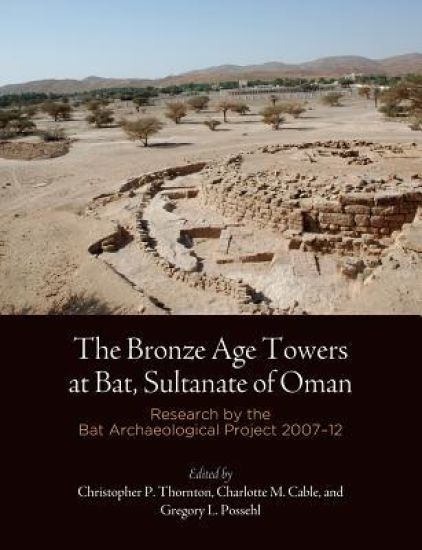 The Bronze Age Towers at Bat, Sultanate of Oman – Research by the Bat Archaeological Project, 27–12