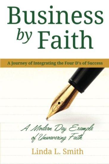 Business by Faith Vol. I: A Journey of Integrating the Four D's of Success