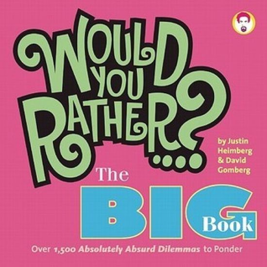 Would You Rather...? The Big Book