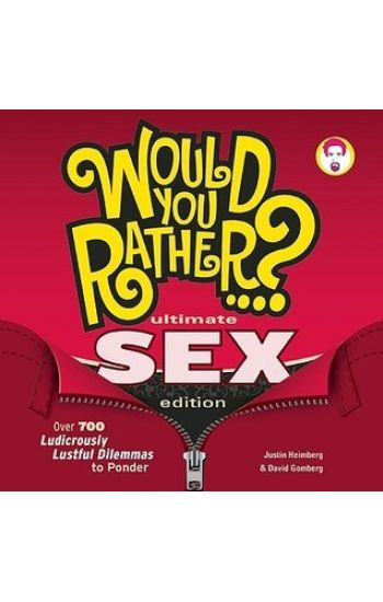 Would You Rather...? Ultimate SEX Edition