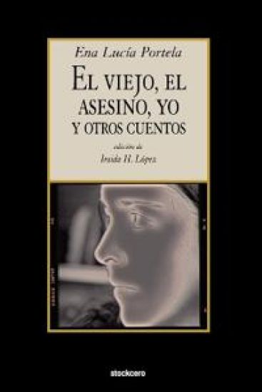 El Viejo, El Asesino, Yo, Y Otros Cuentos