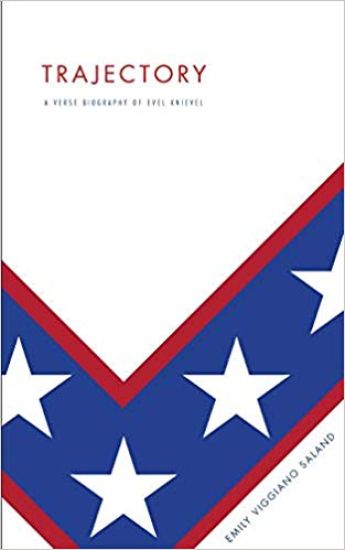 Trajectory: A Verse Biography of Evel Knievel