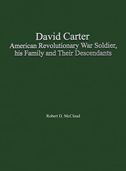 David Carter American Revolutionary War Soldier, his Family and Their Descendants