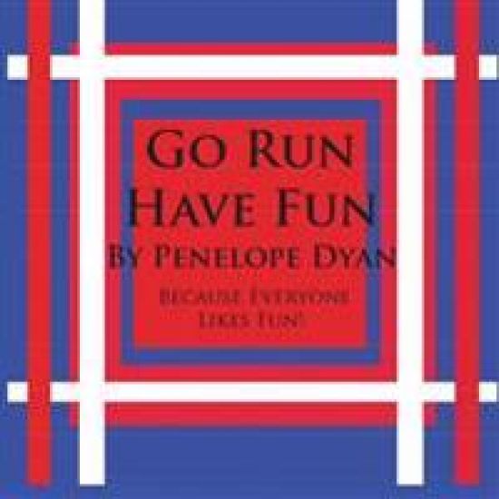 Go Run, Have Fun---Because Everyone Likes Fun
