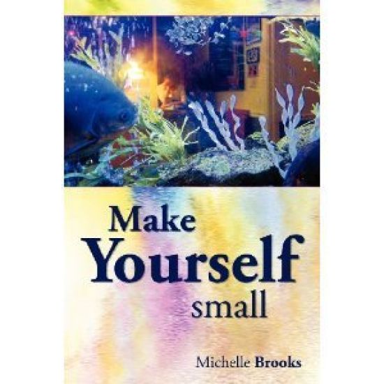 Make Yourself Small