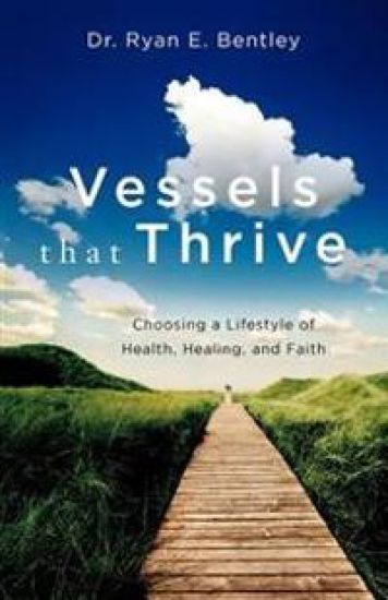 Vessels that Thrive: Choosing a Lifestyle of Health, Healing, and Faith