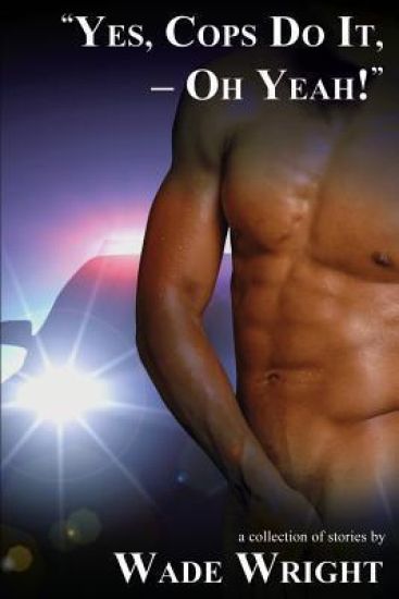 "Yes, Cops Do It, - Oh Yeah!"