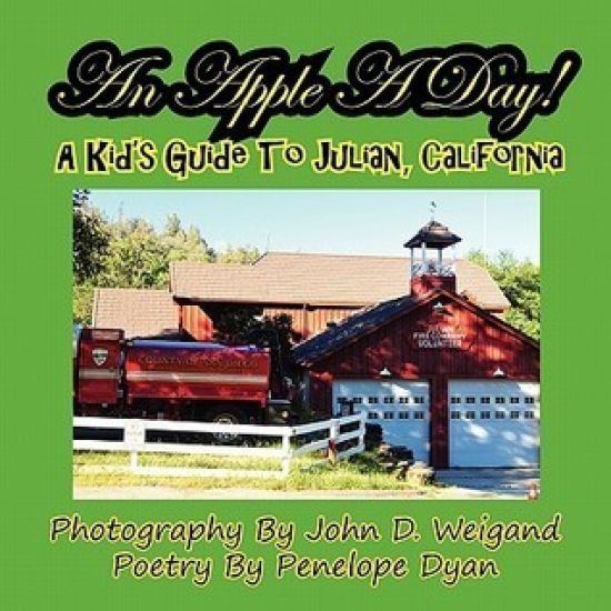 An Apple a Day! a Kid's Guide to Julian, California