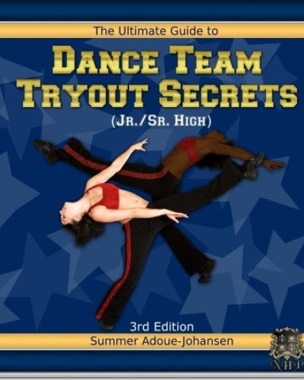 The Ultimate Guide to Dance Team Tryout Secrets (Jr./Sr. High), 3rd Edition: With Exercises, a Stretching Guide for Great Flexibility, Makeup Tips, an