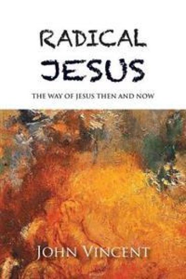 Radical Jesus: The Way of Jesus Then and Now