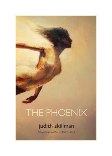 The Phoenix: New & Selected Poems 2007 - 2013