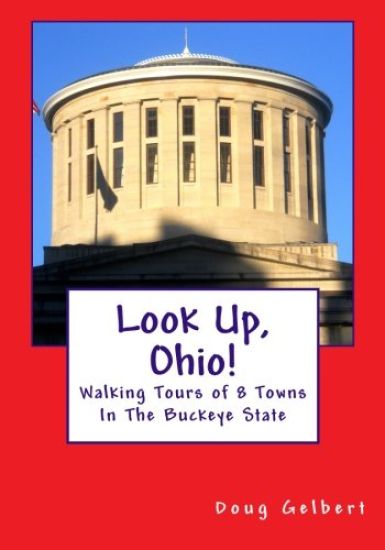 Look Up, Ohio!: Walking Tours of 8 Towns in the Buckeye State