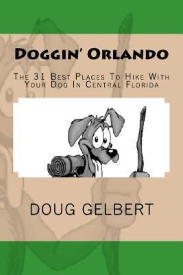 Doggin' Orlando: The 31 Best Places to Hike with Your Dog in Central Florida