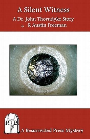 A Silent Witness: A Dr. John Thorndyke Story