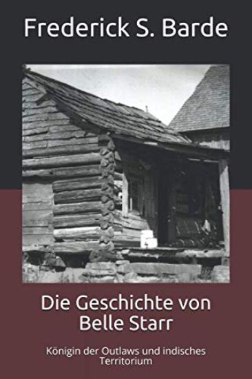 Die Geschichte von Belle Starr: Königin der Outlaws und indisches Territorium