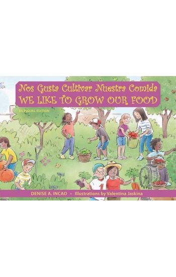 Nos Gusta Cultivar Nuestros Alimentos / We Like to Grow Our Food
