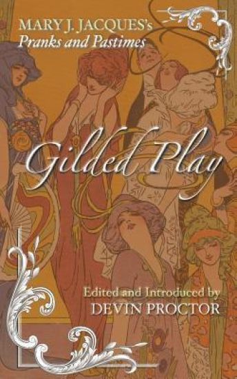 Gilded Play: Mary J. Jacques' Pranks and Pastimes