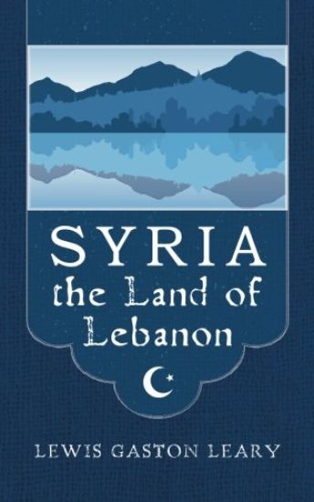 Syria the Land of Lebanon