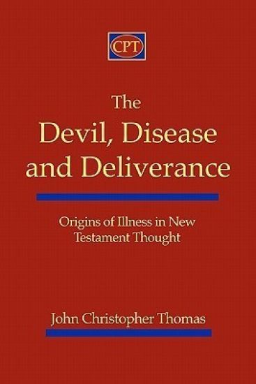 The Devil, Disease, and Deliverance: Origins of Illness in New Testament Thought