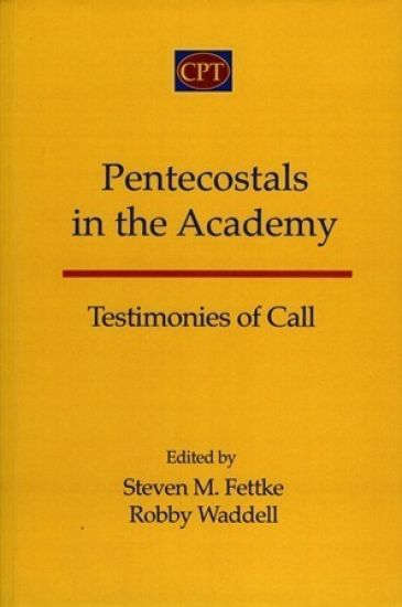 Pentecostals in the Academy: Testimonies of Call