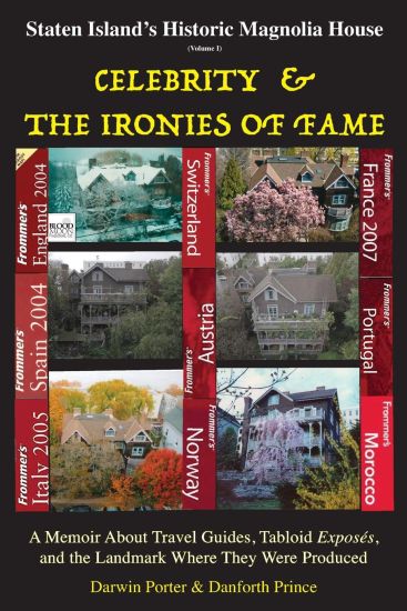 Staten Island's Historic Magnolia House: Celebrity & the Ironies of Fame: A Memoir about Travel Guides, Tabloid Exposes, and the Landmark Where They W