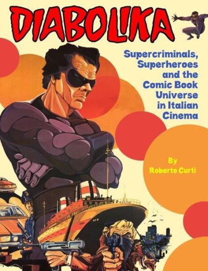 Diabolika Supercriminals, Superheroes and the Comic Book Universe in Italian Cinema