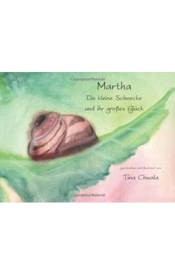 Marta die kleine Schnecke und ihr grosses Glueck