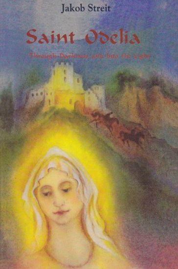 Saint Odelia: Through Darkness into the Light