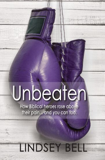 Unbeaten: How Biblical Heroes Rose Above Their Pain... and You Can Too.