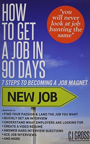 How to Get a Job in 90 Days: 7 Steps to Becoming a Job Magnet
