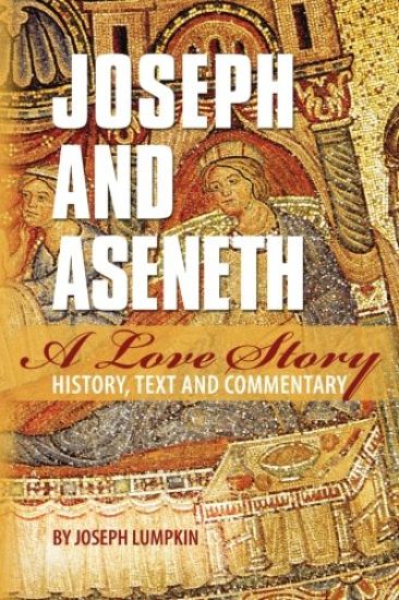 Joseph and Aseneth, A Love Story: History, Text, and Commentary