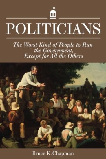 Politicians: The Worst Kind of People to Run the Government, Except for All the Others